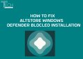 how to fix altstore windows defender blocked installation